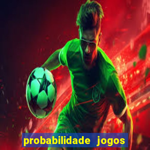 probabilidade jogos de futebol